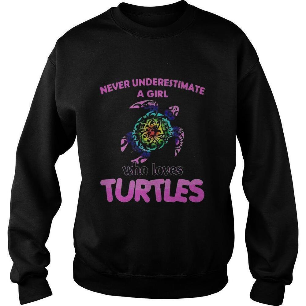 Never Underestimate A Girl Who Loves Turtles Sweatshirt